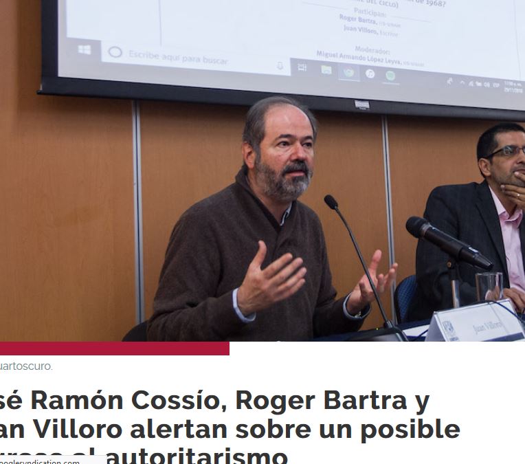 Lee más sobre el artículo José Ramón Cossío, Roger Bartra y Juan Villoro alertan sobre un posible regreso al autoritarismo