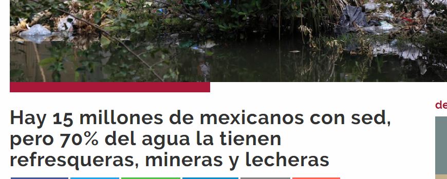 Lee más sobre el artículo Hay 15 millones de mexicanos con sed, pero 70% del agua la tienen refresqueras, mineras y lecheras