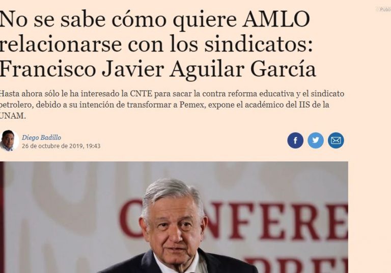 Lee más sobre el artículo No se sabe cómo quiere AMLO relacionarse con los sindicatos: Francisco Javier Aguilar García