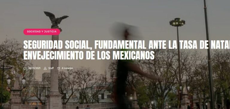 Lee más sobre el artículo Seguridad social fundamental ante la tasa de natalidad y envejecimiento de los mexicanos