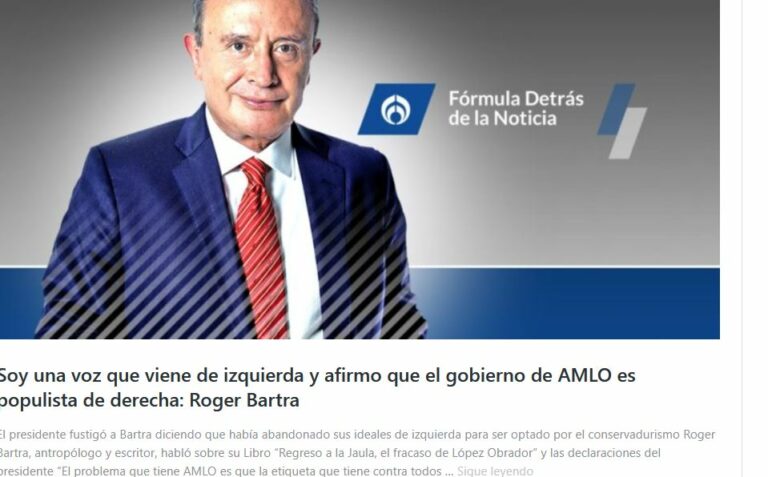 Lee más sobre el artículo Soy una voz que viene de izquierda y afirmo que el gobierno de AMLO es populista de derecha: Roger Bartra