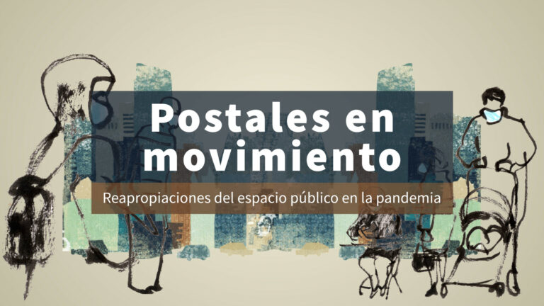 Lee más sobre el artículo Postales en movimiento.  Reapropiaciones del espacio público en la pandemia