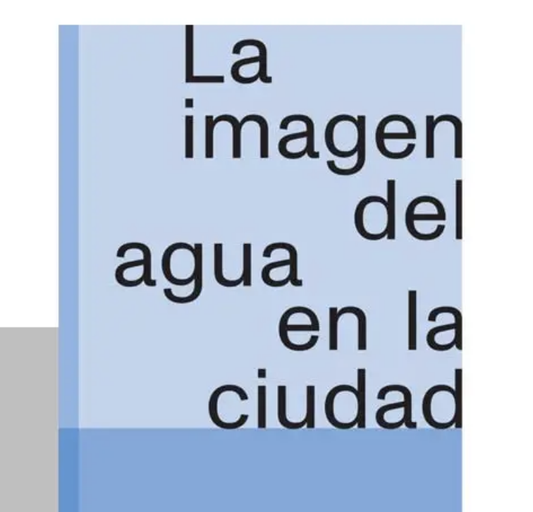 Lee más sobre el artículo Prólogo a La imagen del agua en la ciudad