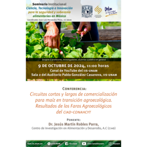 Conferencia: Circuitos cortos y largos de comercialización para maíz en transición agroecológica. Resultados de los Faros Agroecológicos del CIAD-CONAHCYT @ Sala 2 del Auditorio Pablo González Casanova